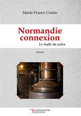 Normandie connexion Le trafic du calva : Relié Cartonné Dos rond Sans couture - Marie-France Comte