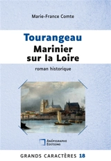 Tourangeau marinier sur la Loire : Grands Caractères Relié Dos rond sans couture - Marie-France Comte