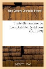 Traité élémentaire de comptabilité. 2e édition - Jean-Gustave Courcelle-Seneuil