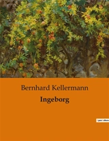 Ingeborg : Eine romantische Erzählung aus der altnordischen Sagenwelt - Bernhard Kellermann