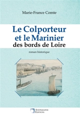 Le Colporteur et le Marinier des bords de Loire : Relié Cartonné Dos rond Sans couture - Marie-France Comte