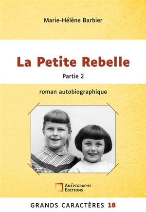 La Petite Rebelle : Grands Caracteres 18 Partie 2 - Barbier, Marie Hélène