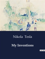 My Inventions - Nikola Tesla