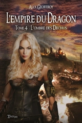 L'Empire du Dragon : Tome 4 : L'ombre des Déchus - Alix Geoffroy