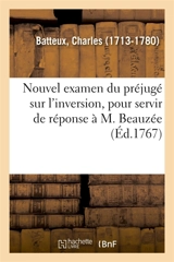 Nouvel examen du préjugé sur l'inversion, pour servir de réponse à M. Beauzée - Charles Batteux