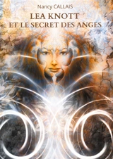 Lea Knott et le Secret des Anges - Nancy Callais