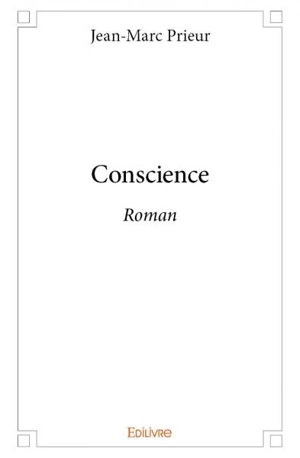 Conscience : Roman - Jean-Marc Prieur