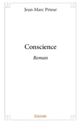 Conscience : Roman - Jean-Marc Prieur