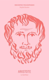 Aristote : le bonheur - Brigitte Boudon