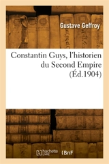 Constantin Guys, l'historien du Second Empire - Gustave Geffroy