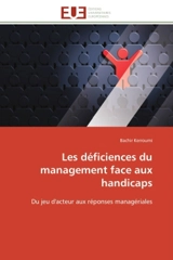 Les déficiences du management face aux handicaps : Du jeu d'acteur aux réponses managériales - Bachir Kerroumi