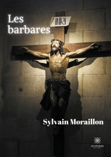 Les barbares - Sylvain Moraillon