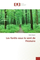 Les forêts sous le vent de l'histoire - Robin Degron