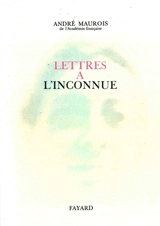 Lettres à l'inconnue - André Maurois