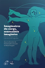 Imaginaires du corps, sensualités imaginées : Actes du colloque 2021 du Laboratoire des Imaginaires