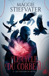 Les voleurs de rêves : Le cycle du corbeau, T2 - Maggie Stiefvater