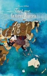 Tant que la terre durera - Bruno Millet