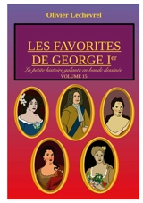 Les favorites de George Ier - Olivier Lechevrel