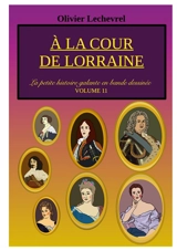 A la cour de Lorraine - Olivier Lechevrel