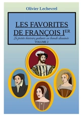 Les favorites de François Ier - Olivier Lechevrel