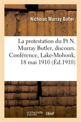 La protestation du Pt N. Murray Butler, discours. Conférence, Lake-Mohonk, 18 mai 1910 - Nicholas Murray Butler