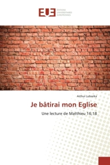 Je bâtirai mon Eglise - Arthur Lubwika