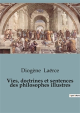 Vies, doctrines et sentences des philosophes illustres - Diogène Laërce