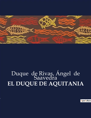 EL DUQUE DE AQUITANIA - de Rivas, Duque