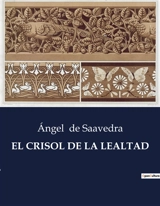 EL CRISOL DE LA LEALTAD - Angel de Saavedra Rivas