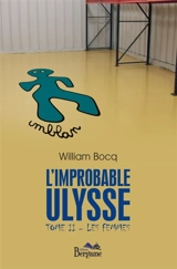 L'improbable Ulysse : Tome II : Les femmes - William Bocq