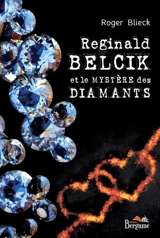Reginald Belcik et le mystère des diamants - Roger Blieck
