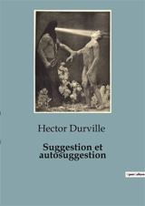 Suggestion et autosuggestion - Hector Durville