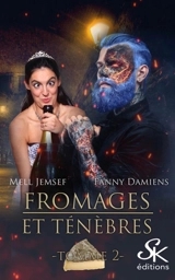 Fromages et ténèbres 2 - Mell Jemsef