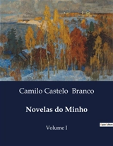 Novelas do Minho : Intrigas e Desafios no Minho : Um Olhar sobre a Honra e o Amor - Camilo Castelo Branco