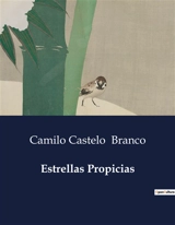 Estrellas Propicias : A evolução das letras e da literatura no Brasil colonial - Camilo Castelo Branco