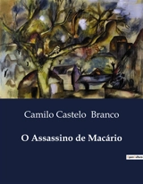 O Assassino de Macário : A busca implacável por justiça em um mundo de traições. - Camilo Castelo Branco