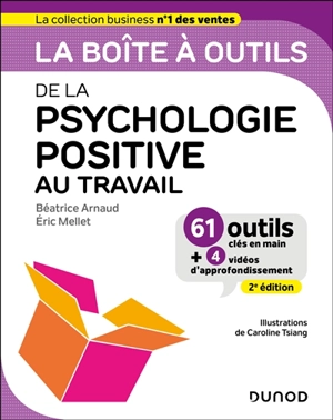 La boîte à outils de la psychologie positive au travail : 61 outils clés en main + 4 vidéos d'approfondissement - Béatrice Arnaud