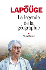 La Légende de la géographie - Gilles Lapouge