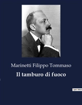 Il tamburo di fuoco - Filippo Tommaso Marinetti