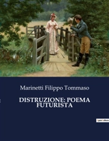 DISTRUZIONE : POEMA FUTURISTA - Filippo Tommaso Marinetti