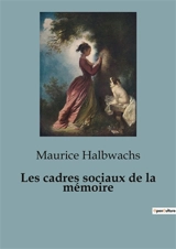 Les cadres sociaux de la mémoire - Maurice Halbwachs