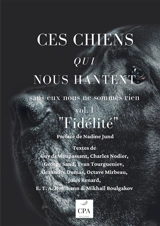 Ces chiens qui nous hantent : Fidèlité : vol.1
