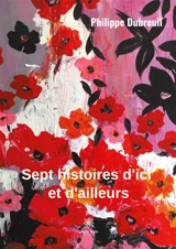 Sept histoires d'ici et d'ailleurs - Philippe Dubreuil