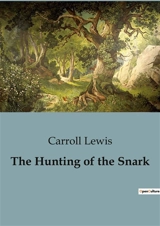 The Hunting of the Snark : An Exploration of Nonsense and Imagination - Lewis, Carroll