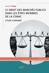 Le droit des Marchés publics dans les Etats membres de la CEMAC : Etude comparée - Laurent Tengo