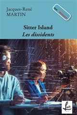 SITTER ISLAND : Les dissidents - Jacques-René Martin