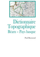 Dictionnaire topographique Bearn Pays Basque - Paul Raymond