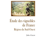 Etude sur le vignoble du sud ouest - Jules Guyot