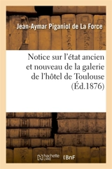 Notice sur l'état ancien et nouveau de la galerie de l'hôtel de Toulouse - Banque de France