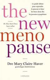 The new menopause : le guide ultime pour reprendre le pouvoir et faire les bons choix dès les premiers symptômes - Mary Claire Haver